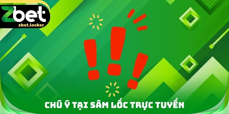 Chú ý tại Sâm lốc trực tuyến