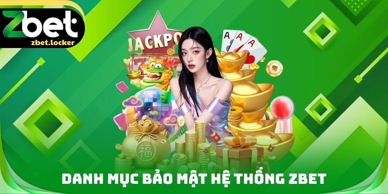 Hệ thống bảo mật toàn diện của ZBET