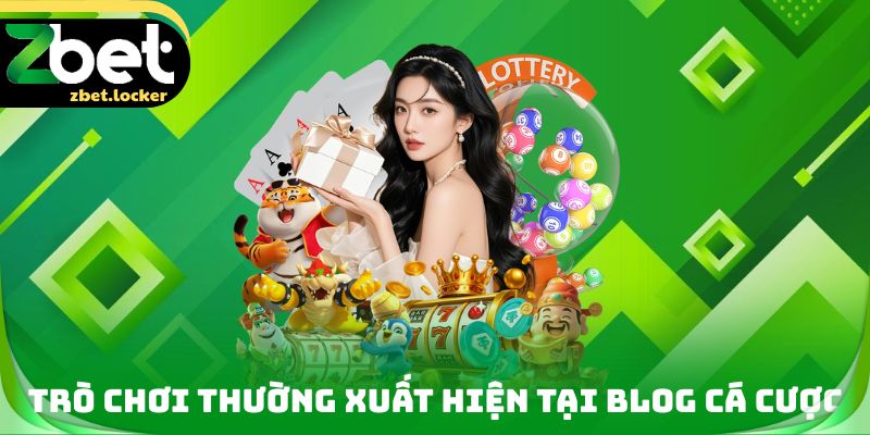Trò chơi thường xuất hiện tại Blog cá cược